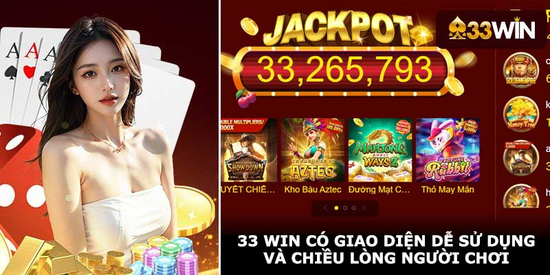 33 Win có giao diện dễ sử dụng và chiều lòng người chơi
