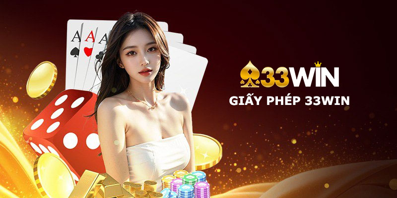 Giấy phép 33Win là gì và có thể kiểm chứng được không?